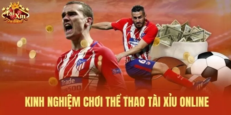Kinh nghiệm chơi Thể thao Tài xỉu online