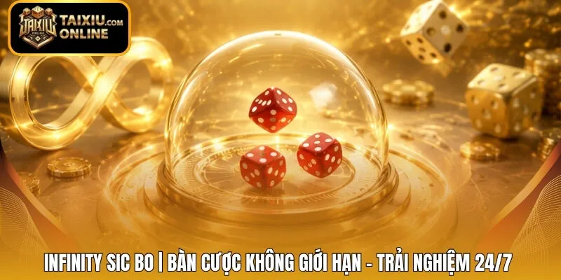 Infinity Sic Bo | Bàn Cược Không Giới Hạn - Trải Nghiệm 24/7