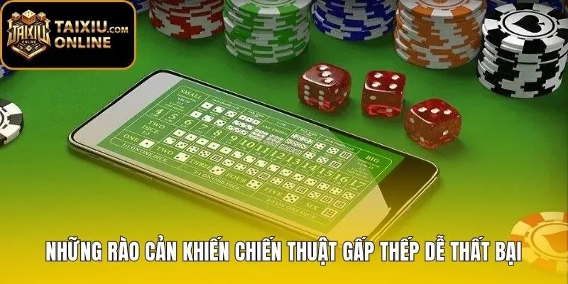 Những rào cản trần cược khi đánh gấp thếp tài xỉu
